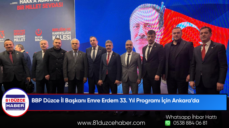 BBP Düzce İl Başkanı Emre Erdem 33. Yıl Programı İçin Ankara’da
