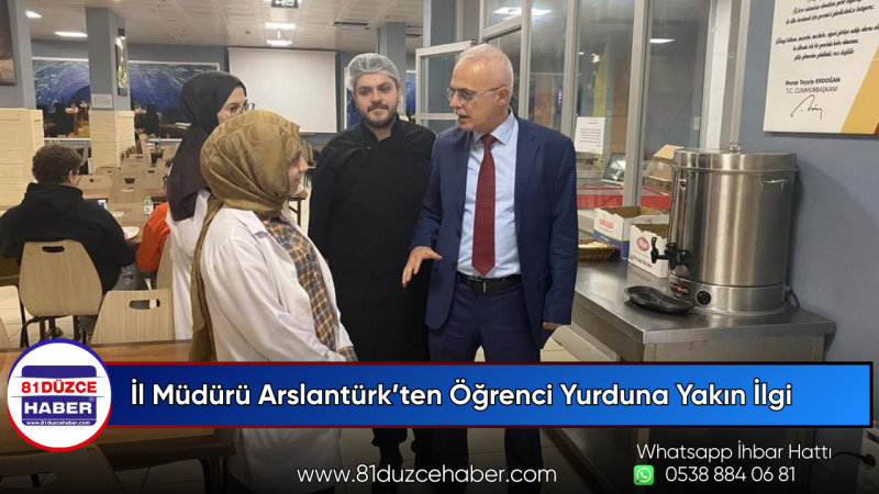 İl Müdürü Arslantürk’ten Öğrenci Yurduna Yakın İlgi
