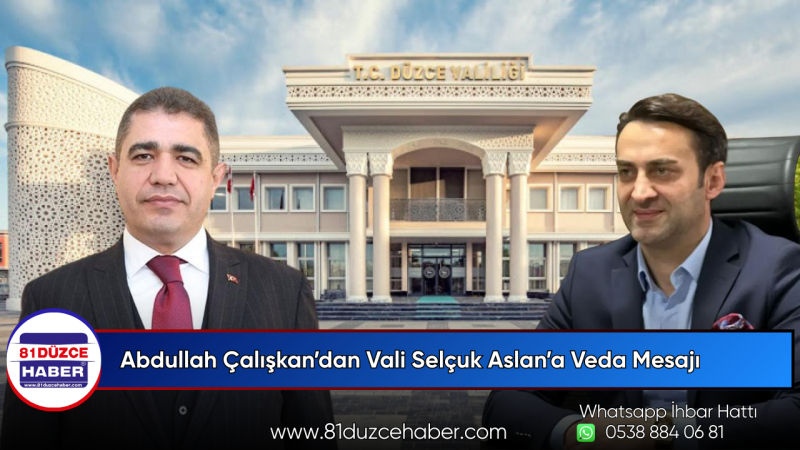 Abdullah Çalışkan’dan Vali Selçuk Aslan’a Veda Mesajı