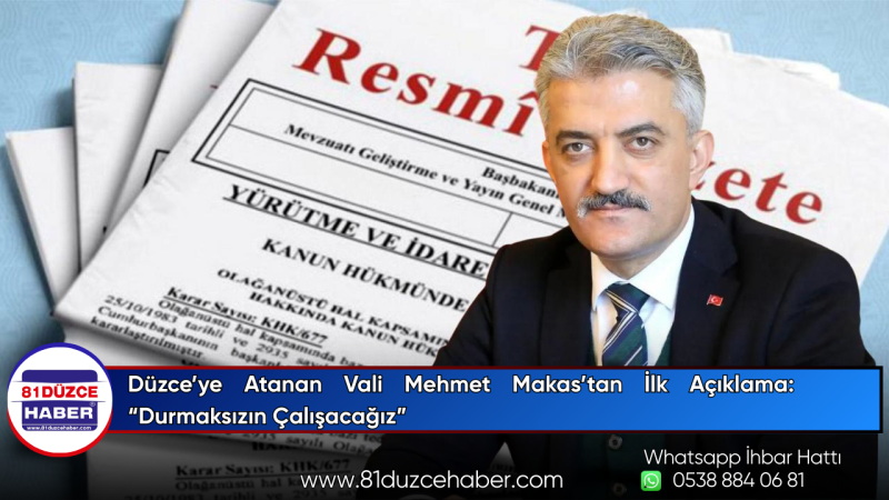 Düzce’ye Atanan Vali Mehmet Makas’tan İlk Açıklama: “Durmaksızın Çalışacağız”