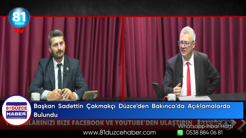 Başkan Sadettin Çakmakçı Düzce’den Bakınca’da Açıklamalarda Bulundu