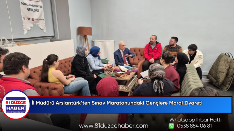 İl Müdürü Arslantürk’ten Sınav Maratonundaki Gençlere Moral Ziyareti