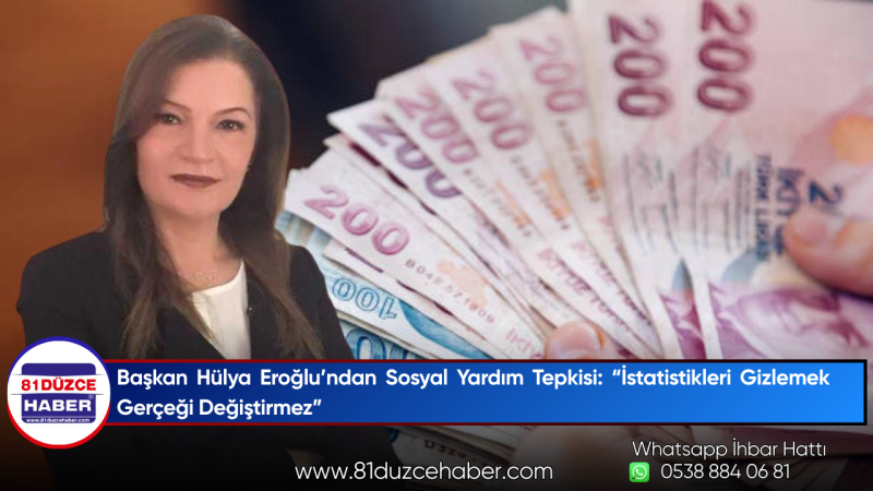 Başkan Hülya Eroğlu’ndan Sosyal Yardım Tepkisi: “İstatistikleri Gizlemek Gerçeği Değiştirmez”
