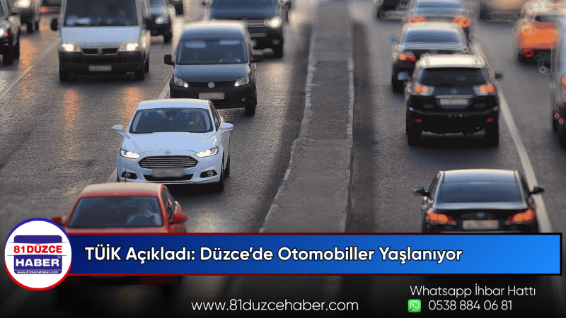 TÜİK Açıkladı: Düzce’de Otomobiller Yaşlanıyor