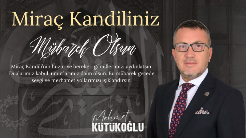 MEHMET KÜTÜKOĞLU MİRAÇ KANDİLİ MESAJI