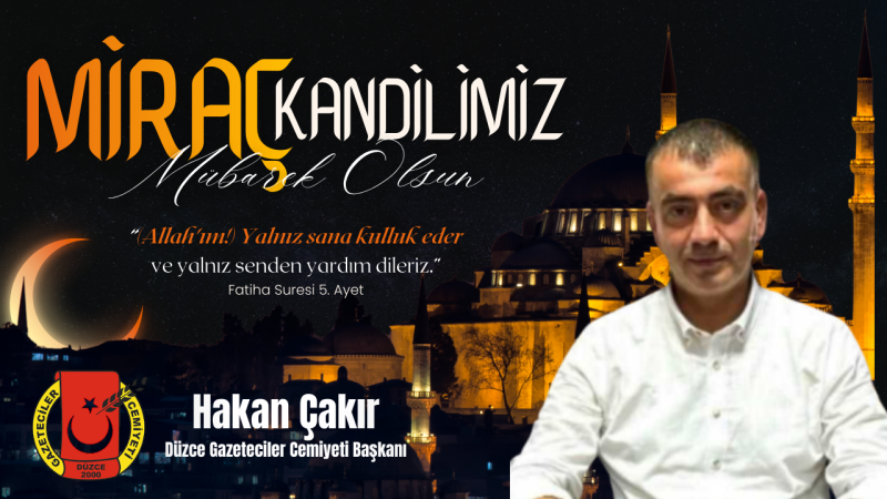 HAKAN ÇAKIR KAYA MİRAÇ KANDİLİ MESAJI