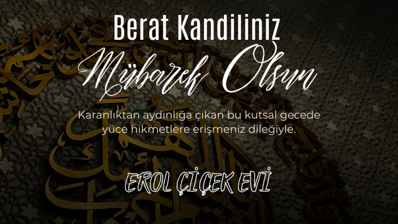 EROL ÇİÇEK EVİ BERAT KANDİLİ MESAJI