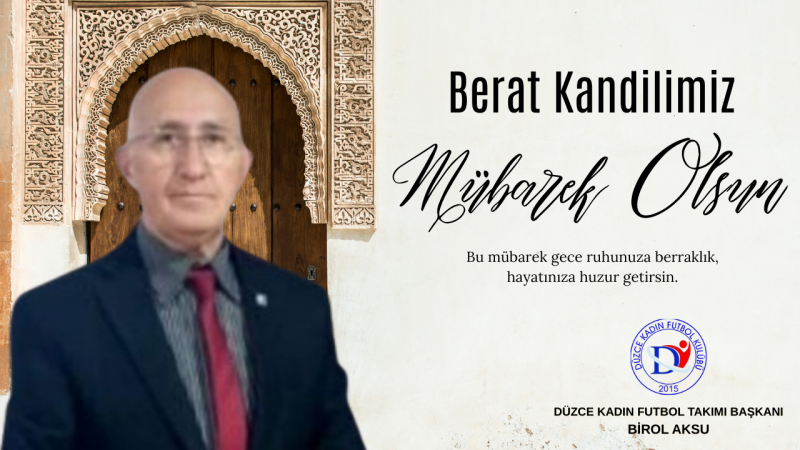 BİROL AKSU BERAT KANDİLİ MESAJI