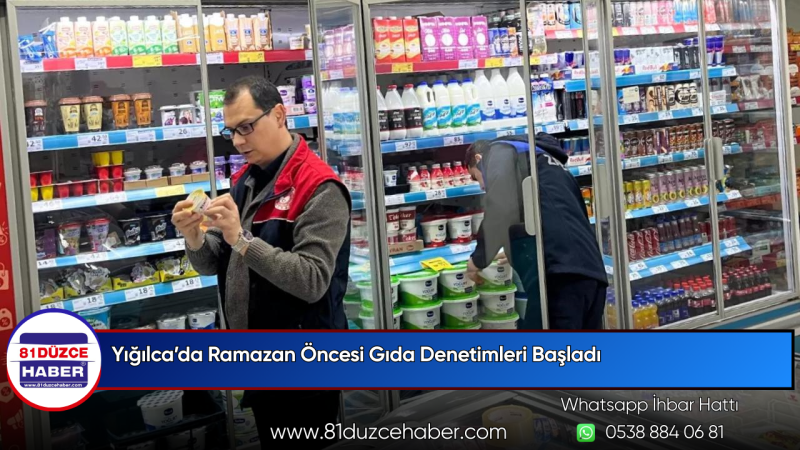 Yığılca’da Ramazan Öncesi Gıda Denetimleri Başladı
