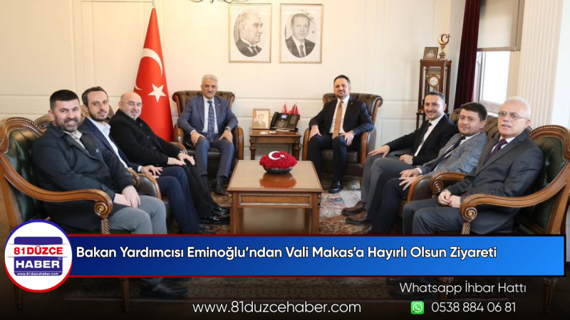 Bakan Yardımcısı Eminoğlu’ndan Vali Makas’a Hayırlı Olsun Ziyareti