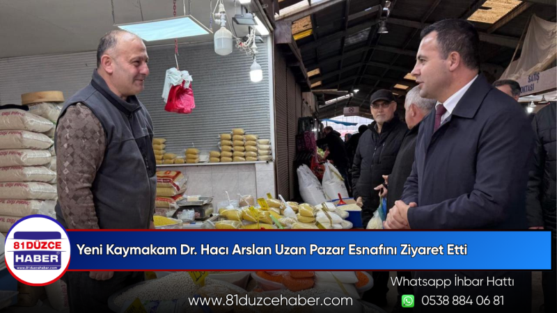 Yeni Kaymakam Dr. Hacı Arslan Uzan Pazar Esnafını Ziyaret Etti