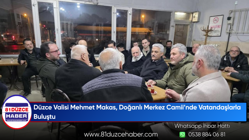 Düzce Valisi Mehmet Makas, Doğanlı Merkez Camii’nde Vatandaşlarla Buluştu