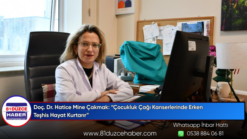 Doç. Dr. Hatice Mine Çakmak: “Çocukluk Çağı Kanserlerinde Erken Teşhis Hayat Kurtarır”