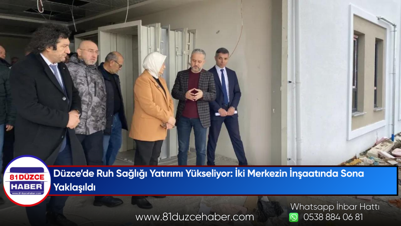 Düzce’de Ruh Sağlığı Yatırımı Yükseliyor: İki Merkezin İnşaatında Sona Yaklaşıldı