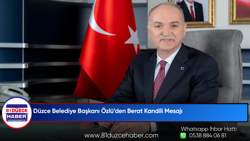 Düzce Belediye Başkanı Özlü’den Berat Kandili Mesajı