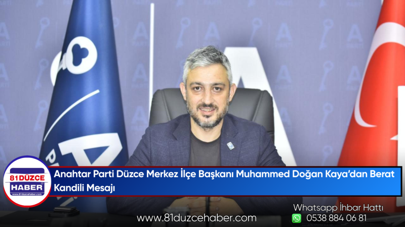 Anahtar Parti Düzce Merkez İlçe Başkanı Muhammed Doğan Kaya’dan Berat Kandili Mesajı