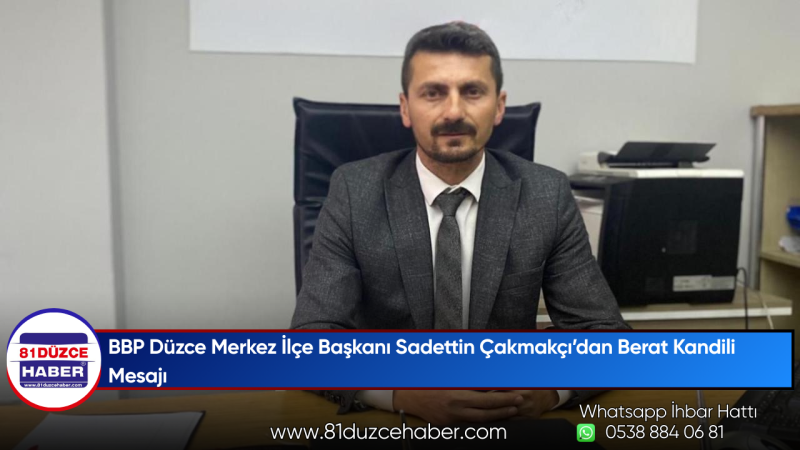 BBP Düzce Merkez İlçe Başkanı Sadettin Çakmakçı’dan Berat Kandili Mesajı