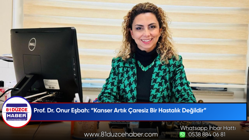 Prof. Dr. Onur Eşbah: “Kanser Artık Çaresiz Bir Hastalık Değildir”