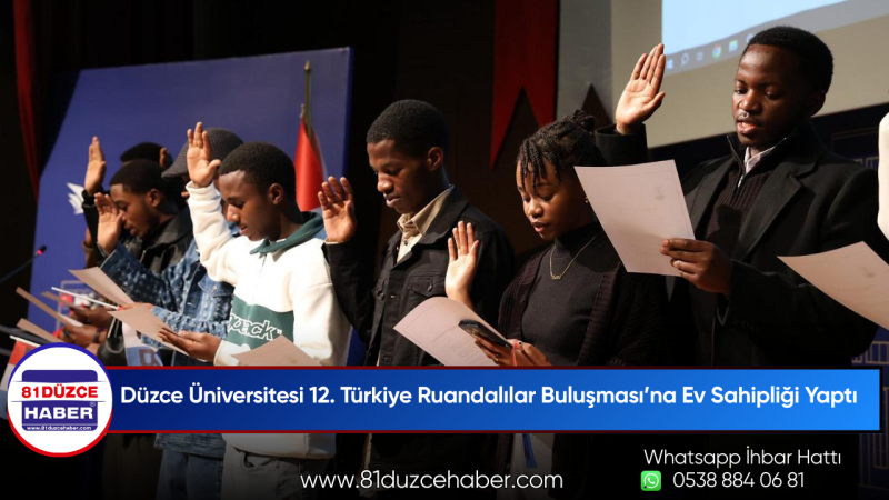 Düzce Üniversitesi 12. Türkiye Ruandalılar Buluşması’na Ev Sahipliği Yaptı