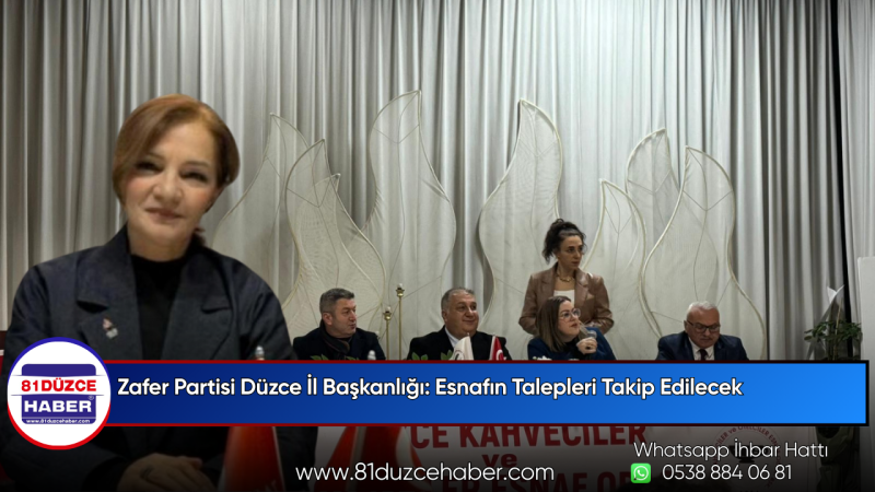 Zafer Partisi Düzce İl Başkanlığı: Esnafın Talepleri Takip Edilecek