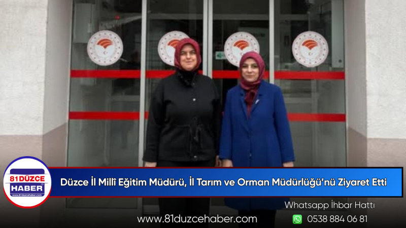 Düzce İl Millî Eğitim Müdürü, İl Tarım ve Orman Müdürlüğü’nü Ziyaret Etti