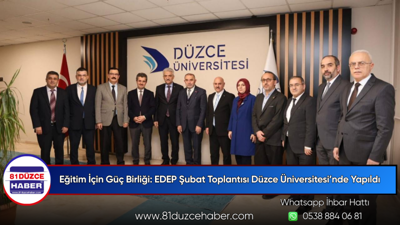 Eğitim İçin Güç Birliği: EDEP Şubat Toplantısı Düzce Üniversitesi’nde Yapıldı