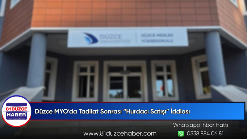 Düzce MYO’da Tadilat Sonrası “Hurdacı Satışı” İddiası