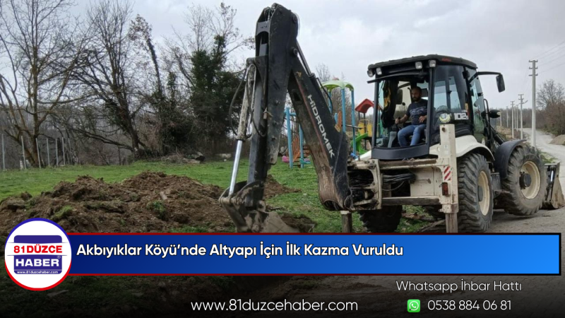 Akbıyıklar Köyü’nde Altyapı İçin İlk Kazma Vuruldu