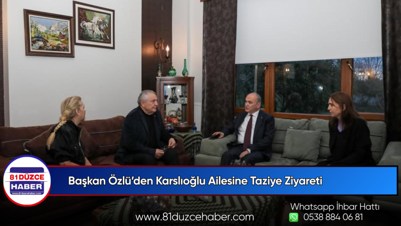 Başkan Özlü’den Karslıoğlu Ailesine Taziye Ziyareti