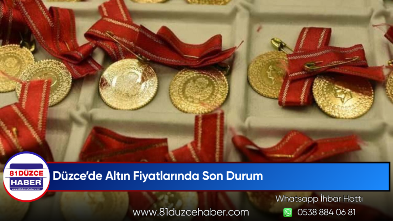 Düzce’de Altın Fiyatlarında Son Durum