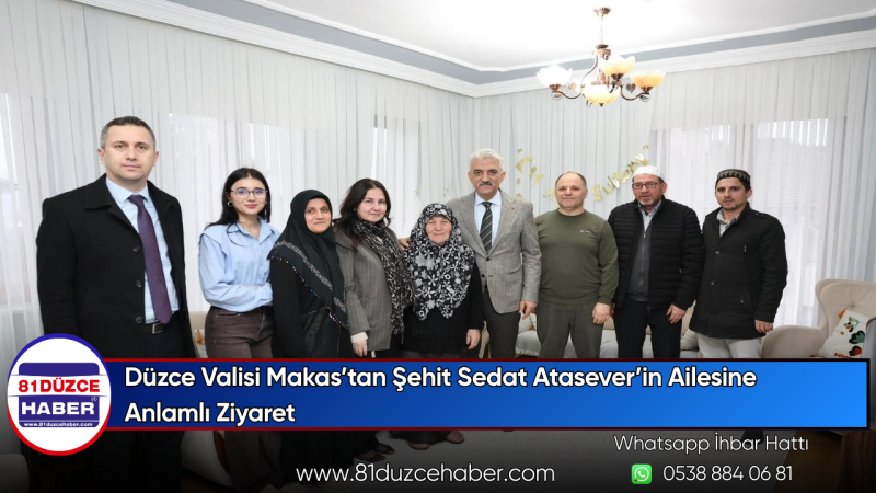 Düzce Valisi Makas’tan Şehit Sedat Atasever’in Ailesine Anlamlı Ziyaret