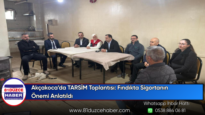Akçakoca’da TARSİM Toplantısı: Fındıkta Sigortanın Önemi Anlatıldı