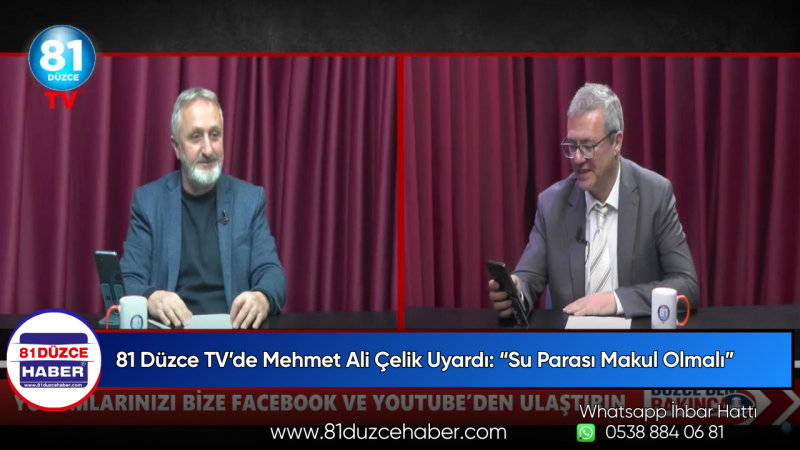 81 Düzce TV’de Mehmet Ali Çelik Uyardı: “Su Parası Makul Olmalı”