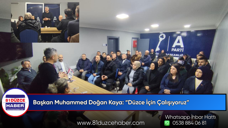Başkan Muhammed Doğan Kaya: “Düzce İçin Çalışıyoruz”