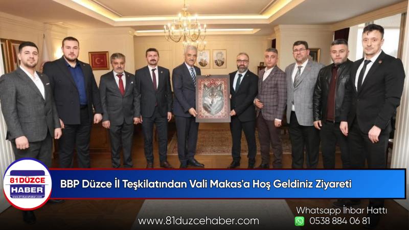 BBP Düzce İl Teşkilatından Vali Makas'a Hoş Geldiniz Ziyareti