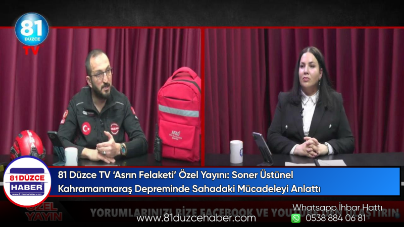 81 Düzce TV Özel Yayını: Soner Üstünel, Kahramanmaraş Depremi Müdahalesini Anlattı