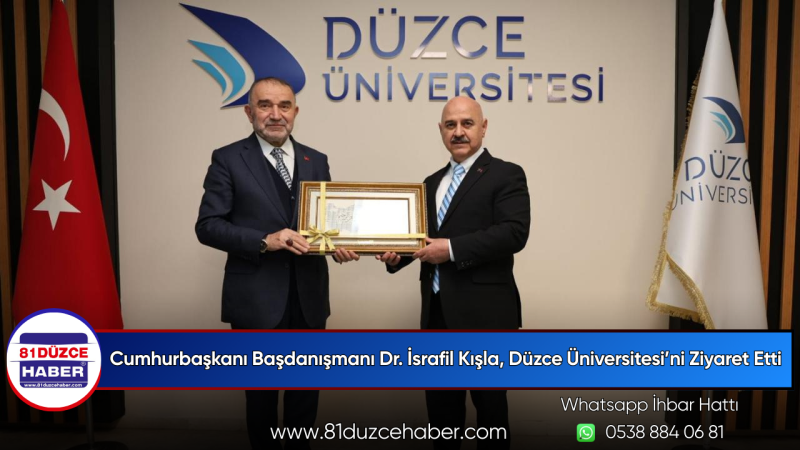 Cumhurbaşkanı Başdanışmanı Dr. İsrafil Kışla, Düzce Üniversitesi’ni Ziyaret Etti