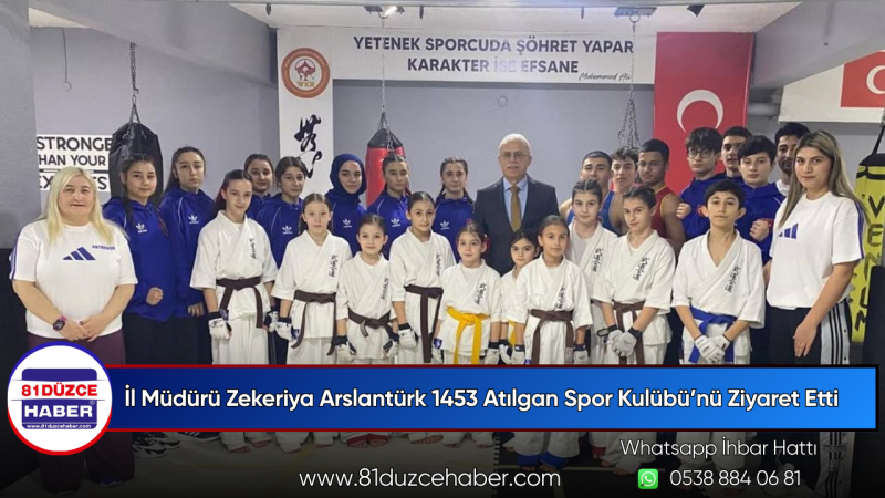 İl Müdürü Zekeriya Arslantürk 1453 Atılgan Spor Kulübü’nü Ziyaret Etti