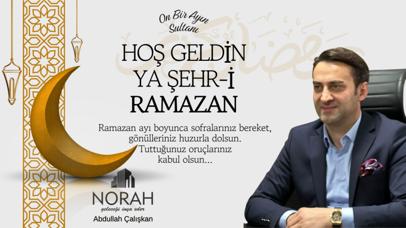 NORAH İNŞAAT HOŞGELDİN RAMAZAN  MESAJI