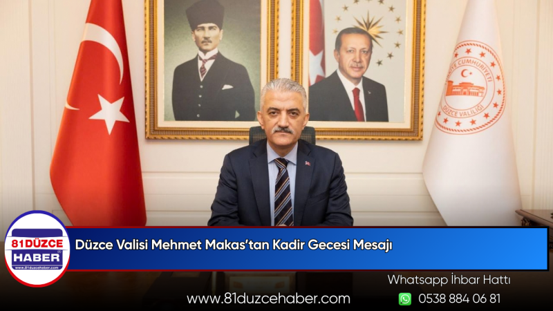 Düzce Valisi Mehmet Makas’tan Kadir Gecesi Mesajı