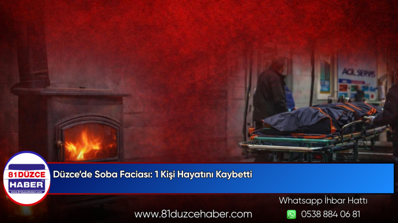 Düzce’de Soba Faciası: 1 Kişi Hayatını Kaybetti