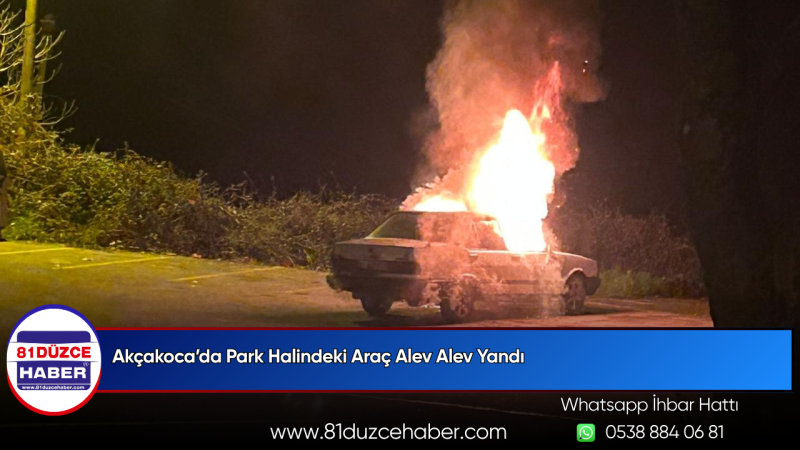 Akçakoca’da Park Halindeki Araç Alev Alev Yandı