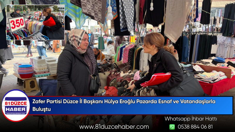 Zafer Partisi Düzce İl Başkanı Hülya Eroğlu Pazarda Esnaf ve Vatandaşlarla Buluştu