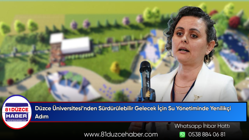Düzce Üniversitesi’nden Sürdürülebilir Gelecek İçin Su Yönetiminde Yenilikçi Adım
