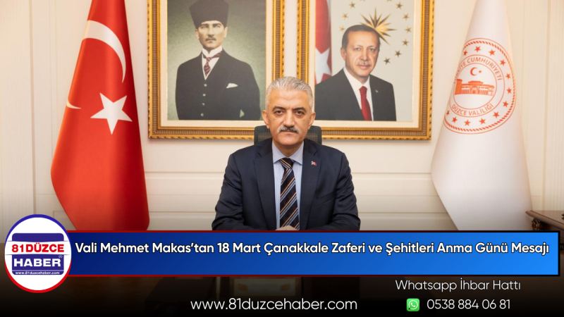 Vali Mehmet Makas’tan 18 Mart Çanakkale Zaferi ve Şehitleri Anma Günü Mesajı