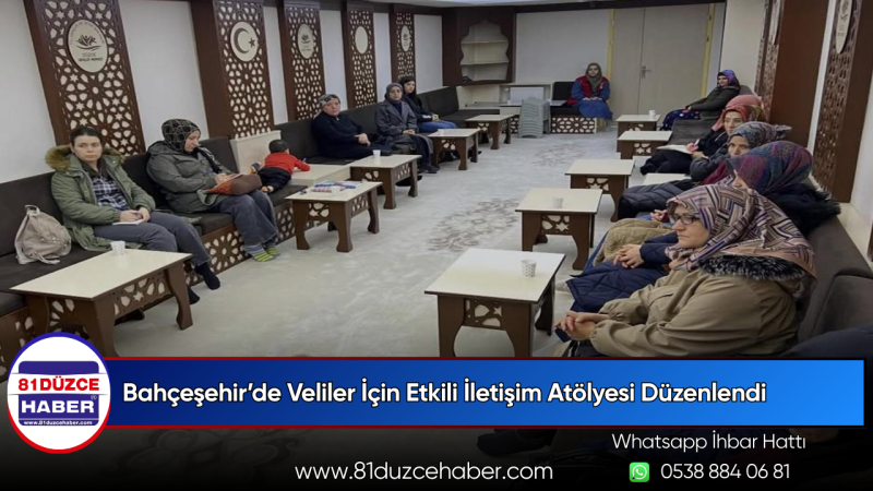 Bahçeşehir’de Veliler İçin Etkili İletişim Atölyesi Düzenlendi