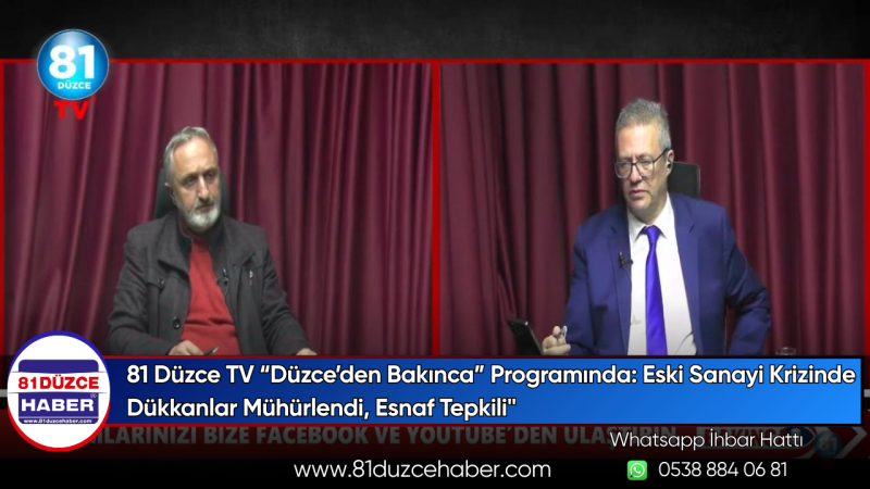 81 Düzce TV “Düzce’den Bakınca” Programında: Eski Sanayi Krizinde Dükkanlar Mühürlendi, Esnaf Tepkil