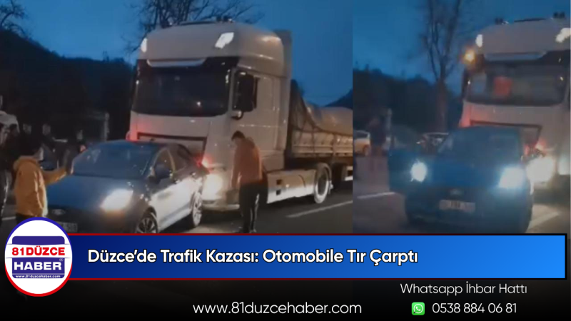Düzce’de Trafik Kazası: Otomobile Tır Çarptı