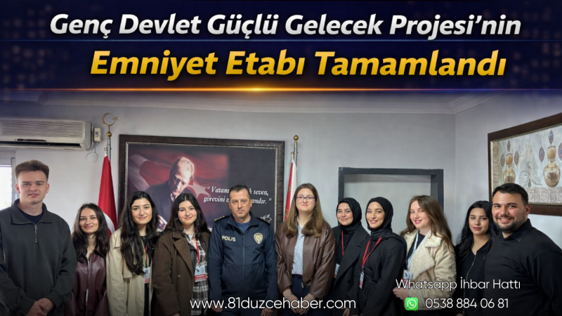 Genç Devlet Güçlü Gelecek Projesi’nin Emniyet Etabı Tamamlandı