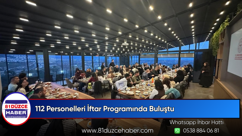 112 Personelleri İftar Programında Buluştu